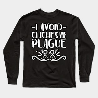 I Avoid Cliches Like the Plague Funny Sarcasm Pun Long Sleeve T-Shirt